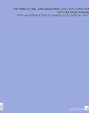 The Poems of Mrs. Anne Bradstreet (1612-1672) Together With Her Prose Remains: With an Introduction by Charles Eliot Norton (1897)