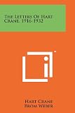 The Letters Of Hart Crane, 1916-1932