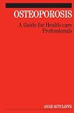 Osteoporosis: A Guide for Healthcare Professionals
