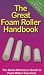 The Great Foam Roller Handbook