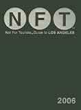 Not For Tourists 2006 Guide to Los Angeles (Not For Tourists)