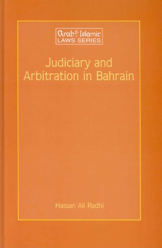 Judiciary and Arbitration in Bahrain: Historical and Analytical Study (Arab and Islamic Laws Series) (Arab & Islamic Laws Series)