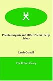 Phantasmagoria and Other Poems (Large Print)