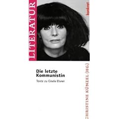 Die letzte Kommunistin: Erinnerungen an die Autorin Gisela Elsner