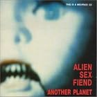 Another Planet by  Alien Sex Fiend 