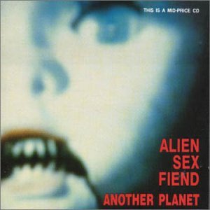 Another Planet by Alien Sex Fiend (Audio CD - 1999)