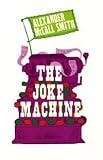 Cover of The Joke Machine by Alexander McCall Smith 0747580502