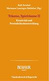 Produkt-Bild: Tr&auml;ume, Spielr&auml;ume 2. Kreativit&auml;t und Pers&ouml;nlichkeitsentwicklung (Psychoanalytische Blatter)