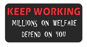 3 - KEEP WORKING millions on welfare depend on you funny joke hard hat helmet 2