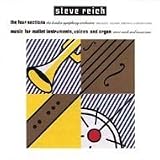 Steve Reich: The Four Sections / Music for Mallet Instruments, Voices & Organ