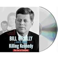Book: BILL OREILLY:KILLING KENNEDY Audiobook: Killing Kennedy Audio CD: The End of Camelot [Audiobook, CD, Unabridged]