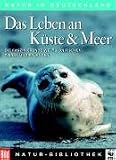Die Grosse BILD Naturbibliothek, Band 4. Das Leben an K�ste und Meer - Midsummer Books Limited