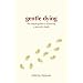 Gentle Dying: The Simple Guide to Achieving a Peaceful Death