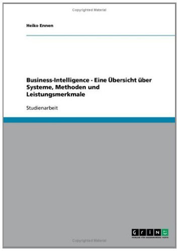 Business-Intelligence - Eine Übersicht über Systeme, Methoden und Leistungsmerkmale (German Edition)