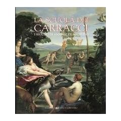 La scuola dei Carracci. I seguaci di Annibale e Agostino