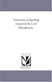 Astronomy and geology compared. By Lord Ormathwaite.