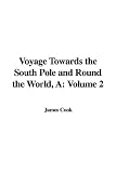 A Voyage Towards the South Pole And Round the World