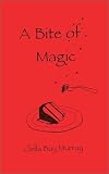 Cover of A Bite of Magic by Clella Bay Murray 075966630X