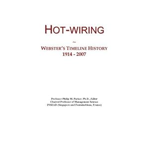 Hot-wiring: Webster's Timeline History, 1914 - 2007 Icon Group International