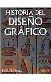 Historia del diseno grafico / A History of Graphic Design