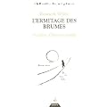 L'Ermitage des Brumes : Occident, Orient et au-del�