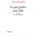 Ce que parler veut dire : L'�conomie des �changes linguistiques