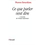 Ce que parler veut dire : L'�conomie des �changes linguistiques