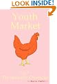 Youth Market: Chickens or Television - Which Comes First? (Spawater Chronicles I) Stop the Cruelty: Chickens Versus Television