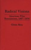 Radical Visions : American Film Renaissance, 1967-1976
