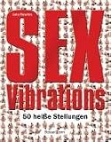 Sex Vibrations: 50 hei&szlig;e Stellungen - Lola Rawlins
