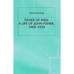 Fisher of Men: A Life of John Fisher, 1469-1535