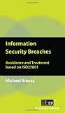 Information security breaches : avoidance and treatment based on ISO27001