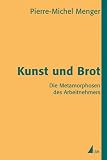 Produkt-Bild: Kunst und Brot: Die Metamorphosen des Arbeitnehmers (edition discours)