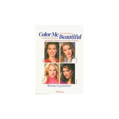 Color Me Beautiful. Entdecken Sie Ihre nat�rliche Sch�nheit durch Ihre Farben!