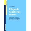 Pflegende Angeh�rige st�rken: Information, Schulung und Beratung als Aufgaben der professionellen Pflege
