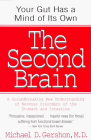 The Second Brain: A Groundbreaking New Understanding of Nervous Disorders of the Stomach and Intestine