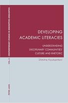 Developing Academic Literacies: Understanding Disciplinary Communities' Culture and Rhetoric (Contemporary Studies in Descriptive Linguistics)
