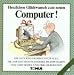 Herzlichen Glückwunsch zum neuen Computer.