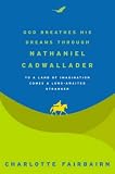 Used : God Breathes His Dreams Through Nathaniel Cadwallader