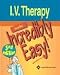 I.V. Therapy Made Incredibly Easy! (Incredibly Easy! Series)