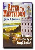 After the Martyrdom - Author also of (A Commentary On The Pearl Of Great Price) - carefully documented explanation of many little-known events.