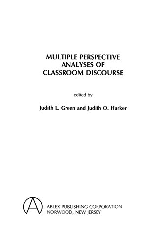 Multiple Perspective Analyses of Classroom Discourse (Advances in Discourse Processes) (v. 28)