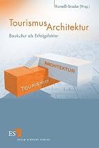 TourismusArchitektur: Baukultur als Erfolgsfaktor