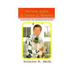DeForest Kelley: A Harvest of Memories; My Life and Times with a Remarkable Gentleman Actor