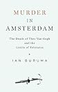 Murder in Amsterdam: The Death of Theo van Gogh and the Limits of Tolerance