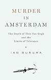 Murder in Amsterdam: The Death of Theo van Gogh and the Limits of Tolerance