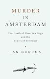Murder in Amsterdam: The Death of Theo van Gogh and the Limits of
Tolerance