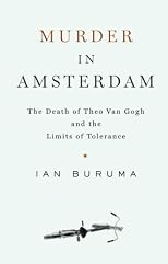 Murder in Amsterdam: The Death of Theo van Gogh and the Limits of Tolerance