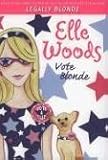 Elle Woods #3: Vote Blonde (Legally Elle Woods)