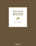 Produkt-Bild: Edels&uuml;&szlig;e Weine: Genussvolle Geheimnisse und kulinarische Sensationen